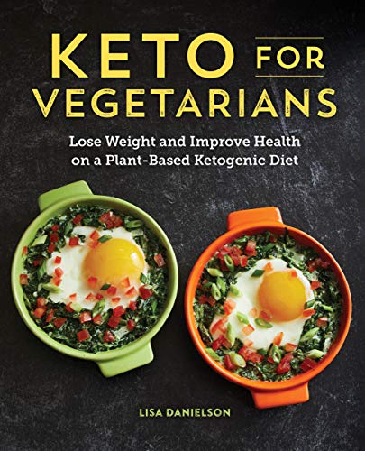 Keto for Vegetarians: Lose Weight and Improve Health on a Plant-Based Ketogenic Diet (Kindle Edition)