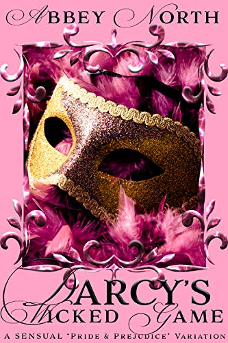 Darcy's Wicked Game: A Sensual Pride & Prejudice Variation (Kindle Edition)
