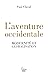 L'Aventure occidentale : mo...