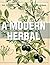 A Modern Herbal (Volume 2, I-Z and Indexes)