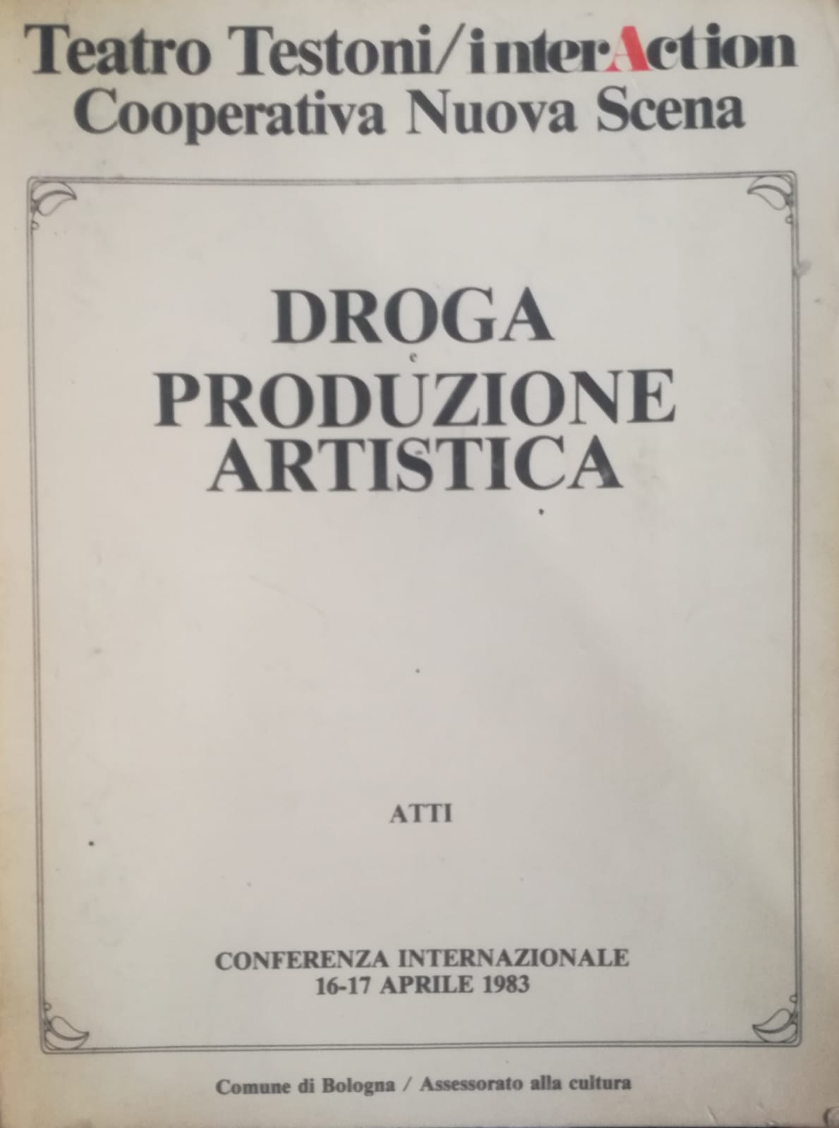 Droga e produzione artistica. Atti della conferenza internazionale 16-17 aprile 1983, Bologna