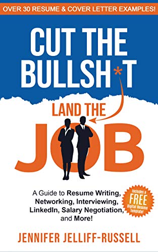 Cut the Bullsh*t Land the Job: A Guide to Resume Writing, Interviewing, Networking, LinkedIn, Salary Negotiation, and More! (Kindle Edition)