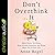 Don't Overthink It: Make Easier Decisions, Stop Second-Guessing, and Bring More Joy to Your Life