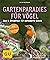 Gartenparadies für Vögel: Bed & Breakfast für gefiederte Gäste. Plus Vogelstimmen über die App (GU Natur) (German Edition)