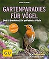 Gartenparadies für Vögel: Bed & Breakfast für gefiederte Gäste. Plus Vogelstimmen über die App (GU Natur) (German Edition)