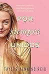 Por siempre, unidos by Taylor Jenkins Reid