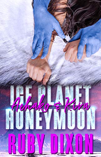 Ice Planet Honeymoon: Aehako & Kira (Ice Planet Barbarians, #3.5)