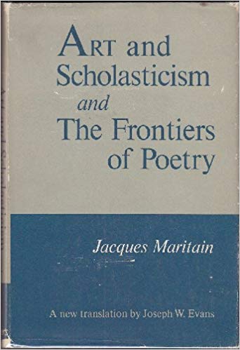 Art and Scholasticism: and, The Frontiers of Poetry