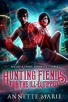 Hunting Fiends for the Ill-Equipped by Annette Marie