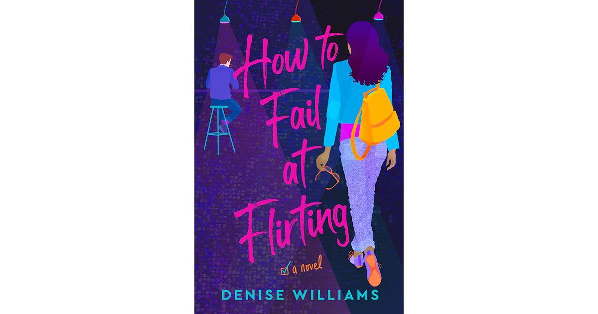 How To Fail At Flirting By Denise Williams