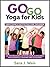 Go Go Yoga for Kids: Yoga G...