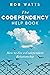 The Codependency Help Book: How to Fix a Codependent Relationship