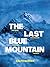 The Last Blue Mountain: The great Karakoram climbing tragedy