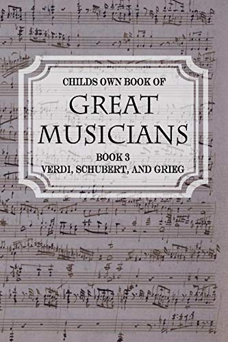 Child's Own Book of Great Musicians: Verdi, Schubert, and Grieg by Thomas Tapper (Paperback)