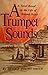A Trumpet Sounds: A Novel Based on the Life of Roland Hayes