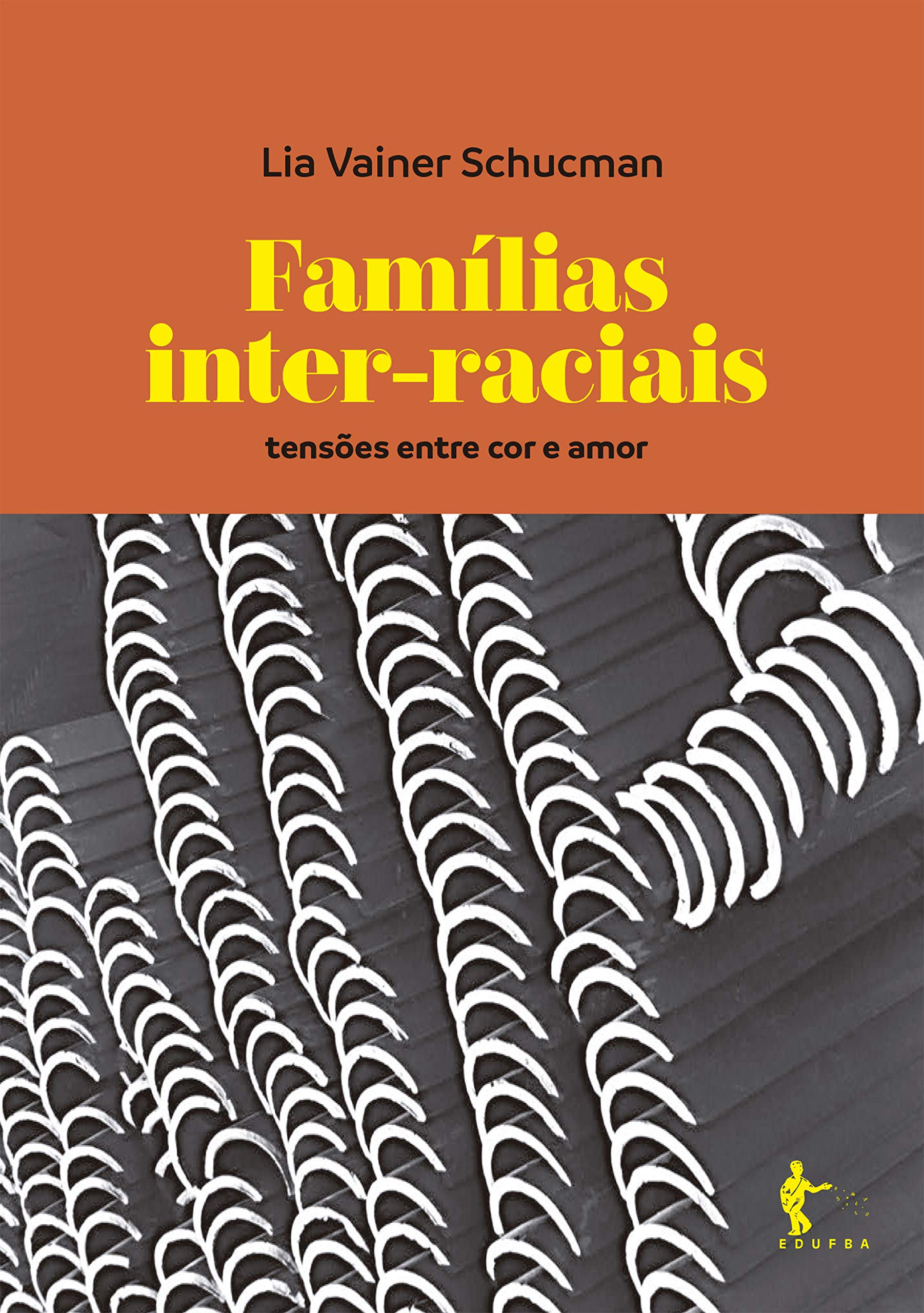 Famílias inter-raciais: tensões entre cor e amor (Portuguese Edition)