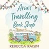 Aria’s Travelling Book Shop by Rebecca Raisin