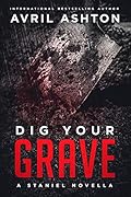 Dig Your Grave (Staniel, #2)