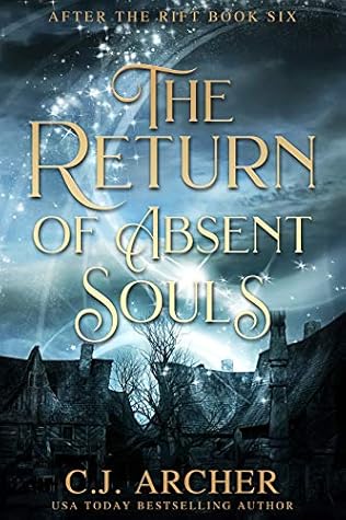 The Return Of Absent Souls After The Rift 6 By C J Archer The Return Of Absent Souls After The Rift 6 By C J Archer