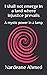 I shall not emerge in a land where injustice prevails by Nardeane Ahmed