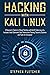 Hacking with Kali Linux: A Beginner's Guide to Ethical Hacking with Kali & Cybersecurity, Includes Linux Command Line, Penetration Testing, Security Systems and Tools for Computer