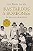 Bastardos y Borbones: Los hijos secretos de la dinastía (Spanish Edition)
