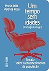 Um tempo sem idades  by Maria João Valente Rosa