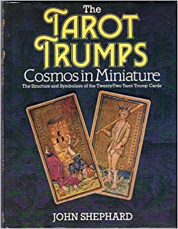 The tarot trumps: Cosmos in miniature : the structure and symbolism of the twenty-two tarot trump cards (Hardcover)