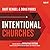 Intentional Churches: How Implementing an Operating System Clarifies Vision, Improves Decision-Making, and Stimulates Growth