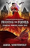 Fanning the Flames (Flaming Rogues, #1) Fanning the Flames (Flaming Rogues, #1)