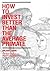 How to Invest Better Than the Average Primate: Avoid Legalised Theft and Line Your Own Pockets Rather Than Those of a Mercenary Sales Industry