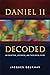 Daniel 11 Decoded: An Exegetical, Historical, and Theological Study