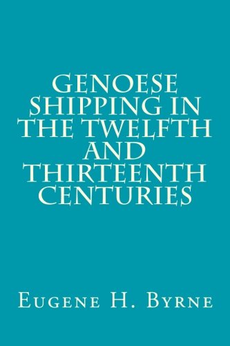 Genoese Shipping in the Twelfth and Thirteenth Centuries (Medieval Academy Books)