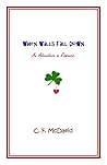 When Walls Fall Down by C.F. McDaeid