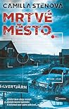 Mrtvé město by Camilla Sten Mrtvé město by Camilla Sten