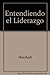 Entendiendo el Liderazgo (Spanish Edition)