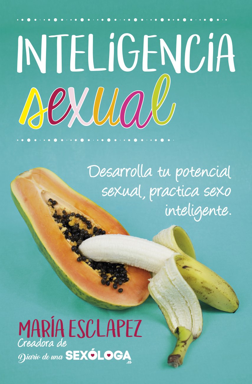 Inteligencia sexual: Desarrolla tu potencial sexual, practica sexo inteligente (Paperback)