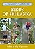 A Naturalist's Guide to the Birds of Sri Lanka