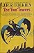 The Two Towers by J.R.R. Tolkien The Two Towers by J.R.R. Tolkien