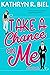 Take a Chance on Me by Kathryn R. Biel