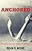Anchored: Discovering The Power of Sonship