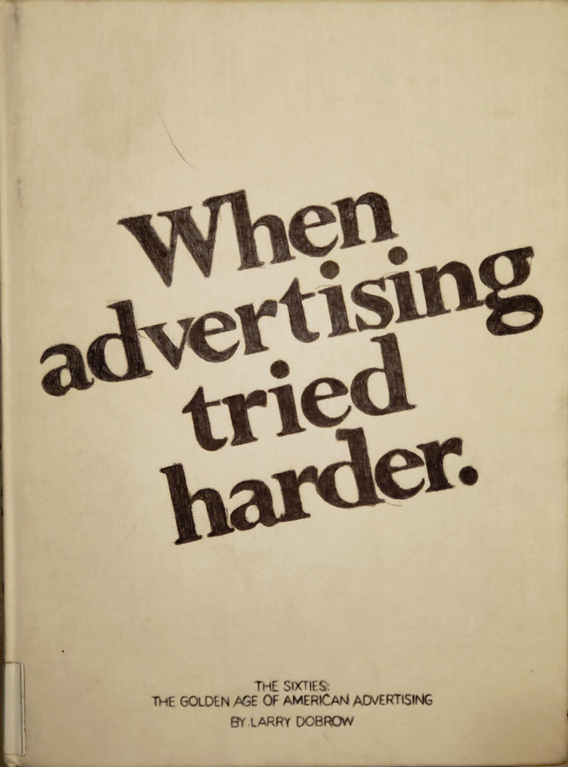 When Advertising Tried Harder: The Sixties: The Golden Age of American Advertising