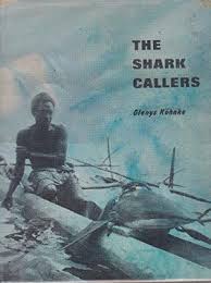 The shark callers: An ancient fishing tradition of New Ireland, Papua New Guinea (Hardcover)