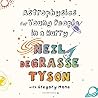 Astrophysics for Young People in a Hurry by Neil deGrasse Tyson