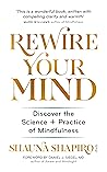 Rewire Your Mind: Discover the science and practice of mindfulness