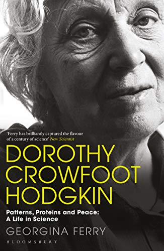 Dorothy Crowfoot Hodgkin: Patterns, Proteins and Peace: A Life in Science (Paperback)