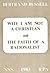 Why I Am Not a Christian & The Faith of a Rationalist
