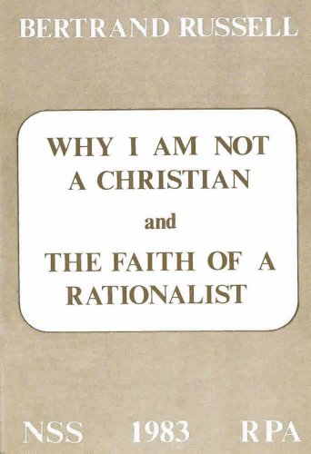 Why I Am Not a Christian & The Faith of a Rationalist (Pamphlet)