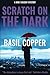 Scratch on the Dark by Basil Cooper