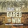 We Dared to Win by Hannes Wessels